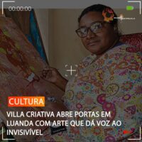 VILLA CRIATIVA ABRE PORTAS EM LUANDA COM ARTE QUE DÁ VOZ AO INVISIVÍVEL
