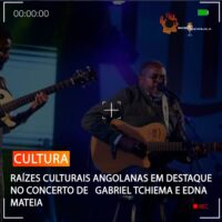 RAÍZES CULTURAIS ANGOLANAS EM DESTAQUE NO CONCERTO DE EDNA MATEIA E GABRIEL TCHIEMA