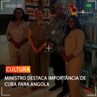 MINISTRO DESTACA IMPORTÂNCIA DE CUBA PARA ANGOLA