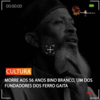 MORRE AOS 56 ANOS BINO BRANCO, UM DOS FUNDADORES DOS FERRO GAITA