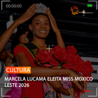 MARCELA LUCAMA ELEITA MISS MOXICO LESTE 2026