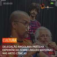 DELEGAÇÃO ANGOLANA PARTILHA EXPERIÊNCIAS SOBRE LÍNGUAS MATERNAS NAS ARTES CÉNICAS