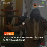 LEGALIZE E MORON REVISITAM CLÁSSICOS DA MÚSICA ANGOLANA